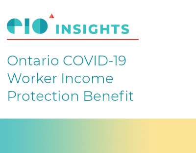 EIO Insight Newsletter: Ontario COVID-19 Worker Income Protection Benefit