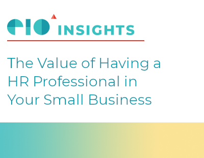 EIO Insight Newsletter: Value of a HR Pro in Your Small Business